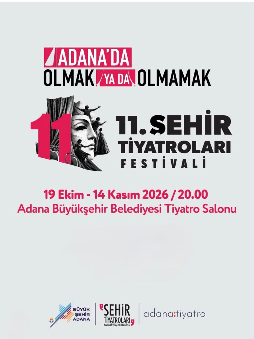 11. ADANA ŞEHİR TİYATROLARI FESTİVALİ BAŞLIYOR...